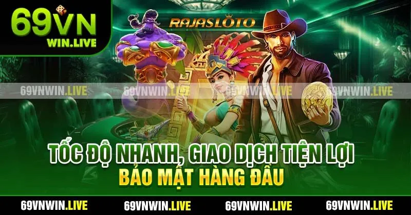 Tốc độ nhanh, giao dịch tiện lợi, bảo mật hàng đầu